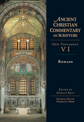 Romans: Volume 6 Volume 6 - Bray, Gerald (Editor), and Oden, Thomas C (Editor)