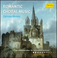 Romantic Choral Music: German Motets - Alina G�ke (alto); Carolin Schumann (alto); Christien Berger (vocals); Christien Berger (soprano); Emily J�ngling (alto);...
