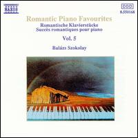 Romantic Piano Favourites, Vol. 5 - Bal�zs Szokolay (piano)