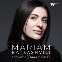 Romantic Piano Masters - Mariam Batsashvili (piano)
