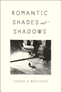 Romantic Shades and Shadows