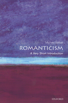 Romanticism: A Very Short Introduction - Ferber, Michael