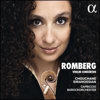 Romberg: Violin Concertos - Chouchane Siranossian (violin); Capriccio Baroque Orchestra; Chouchane Siranossian (conductor)