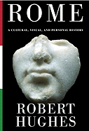 Rome: A Cultural, Visual, and Personal History