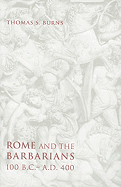 Rome and the Barbarians, 100 B.C.-A.D. 400