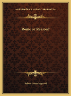 Rome or Reason?