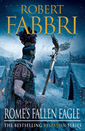 Rome's Fallen Eagle: The heart-pounding bestselling Roman epic