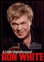 Ron White: A Little Unprofessional