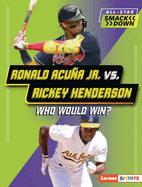 Ronald Acu�a Jr. vs. Rickey Henderson: Who Would Win?