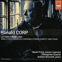 Ronald Corp: Letters from Lony - Andrew Brownell (piano); Chilingirian Quartet; Sarah Pring (mezzo-soprano)