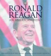 Ronald Reagan: An American Hero: His Voice, His Values, His Vision
