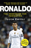 Ronaldo - 2017 Updated Edition: The Obsession For Perfection