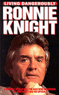 Ronnie Knight: Living Dangerously