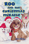 Roo and the Christmas Miracle: A Magical Christmas Adventure with Roo the Cockapoo