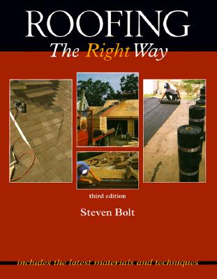 Roofing the Right Way - Bolt, Steven, and Bolt Steven