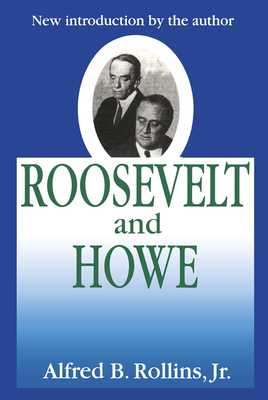 Roosevelt and Howe - Rollins Jr., Alfred B. (Editor)