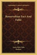 Rooseveltian Fact and Fable