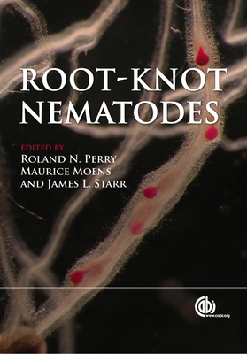 Root-Knot Nematodes - Perry, Roland N (Editor), and Moens, Maurice (Editor), and Starr, James (Editor)