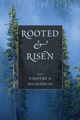 Rooted and Risen - McLaughlin, Timothy P