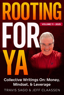 Rooting For Ya - Volume 11 (2025): Collective Writings On: Money, Mindset, & Leverage