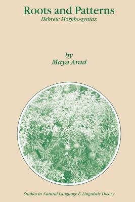 Roots and Patterns: Hebrew Morpho-Syntax - Arad, Maya