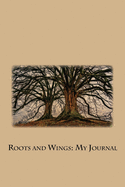 Roots and Wings: My Journal: Blank Writing Journal