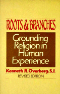 Roots & Branches: Grounding Religion in Human Experience