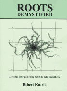 Roots Demystified: Change Your Gardening Habits to Help Roots Thrive