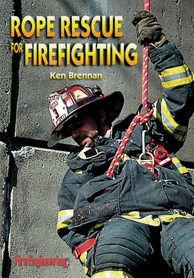 Rope Rescue for Firefighting - Brennan, Ken