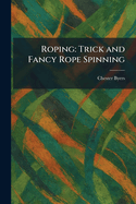 Roping: Trick and Fancy Rope Spinning