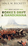 Rorke's Drift and Isandlwana: Great Battles