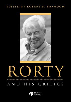 Rorty and His Critics - Brandom, Robert (Editor)