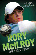 Rory Mcilroy the Biography