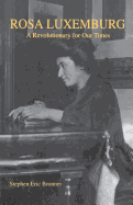Rosa Luxemburg: A Revolutionary for Our Times