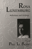Rosa Luxemburg: Writings and Reflections