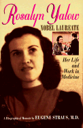 Rosalyn Yalow, Nobel Laureate: A Biographical Memoir