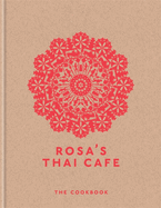 Rosa's Thai Cafe: The Cookbook