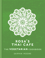 Rosa's Thai Cafe: The Vegetarian Cookbook
