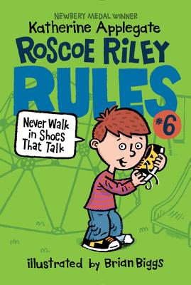 Roscoe Riley Rules #6: Never Walk in Shoes That Talk - Applegate, Katherine