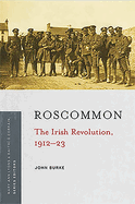 Roscommon: The Irish Revolution, 1912-23