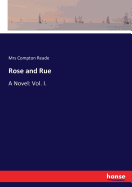 Rose and Rue: A Novel: Vol. I.