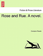 Rose and Rue. a Novel