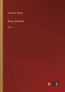 Rose and Rue: Vol. I