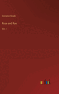 Rose and Rue: Vol. I