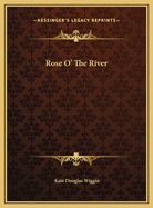 Rose O' the River