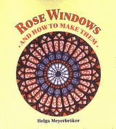 Rose Windows: And How to Make Them