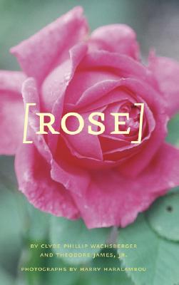 Rose - James, Theodore, and Wachsberger, Clyde Phillip, and Haralambou, Harry (Photographer)