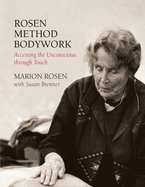 Rosen Method Bodywork: Accessing the Unconscious Through Touch
