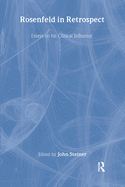 Rosenfeld in Retrospect: Essays on His Clinical Influence