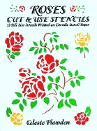 Roses Cut & Use Stencils: 53 Full-Size Stencils Printed on Durable Stencil Paper